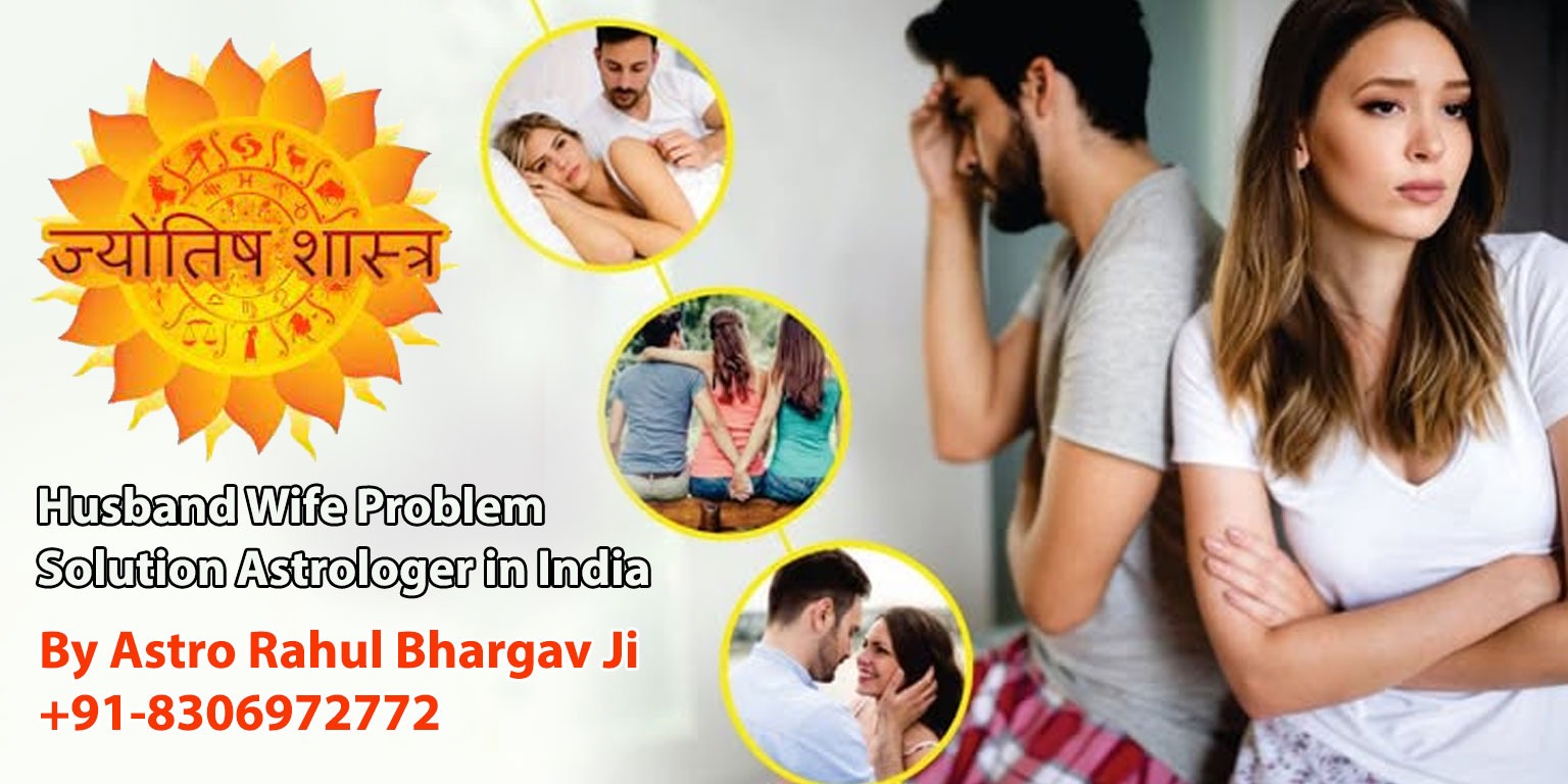 Reuniting a Long-Distance Marriage Story to Husband Wife Problem Solution Astrologer in India