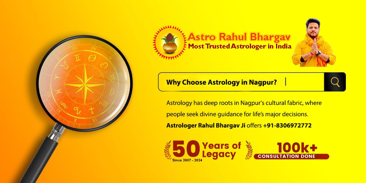 Why Choose Astrology in Nagpur? to Best Astrologer in Nagpur By Astro Rahul Bhargav Ji +91-8306972772