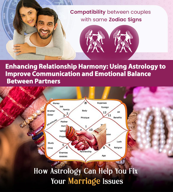 Enhancing Relationship Harmony: Using Astrology to Improve Communication and Emotional Balance Between Partners to Love Marriage Astrology Services In India By Astro Rahul Bhargav +91-8306972772