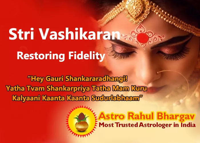 Restoring Fidelity for Stri Vashikaran By Astrologer Rahul Bhargav Ji