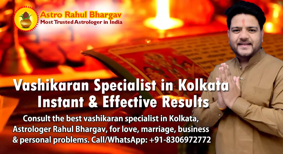 Vashikaran Specialist in Kolkata